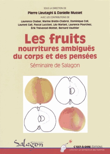 Pierre Lieutaghi et Danielle Musset - Les fruits, nourritures ambiguës du corps et des pensées - Séminaire de Salagon.