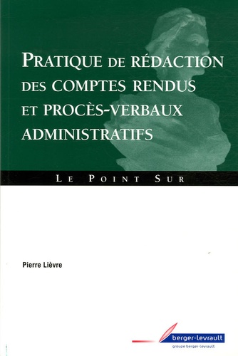 Pierre Lièvre - Pratique de rédaction des comptes rendus et procès-verbaux administratifs.