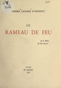 Pierre Liogier d'Ardhuy et Louis Pize - Le rameau de feu.