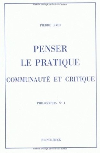 Pierre Livet - Penser le pratique, communauté et critique.