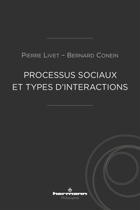Pierre Livet et Bernard Conein - Processus sociaux et types d'interactions.