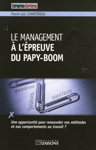 Pierre-Loïc Chantereau - Le management à l'épreuve du Papy-Boom.