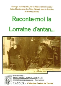 Raconte-moi la Lorraine d'antan...