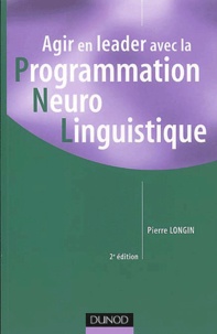 Pierre Longin - Agir en leader avec la programmation neurolinguistique.