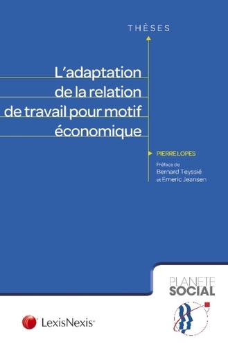 Pierre Lopes - L'adaptation de la relation de travail pour motif économique.
