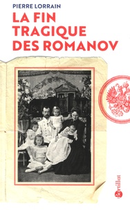 Pierre Lorrain - La fin tragique des Romanov.