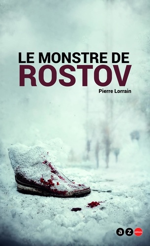Le monstre de Rostov. Enquête criminelle dans l'URSS du déclin