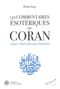 Pierre Lory - Les commentaires ésotériques du Coran - D'après Abd al-Razzâq al-Qâshânî.