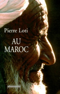 Pierre Loti - Au Maroc.