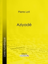  PIERRE LOTI et  Ligaran - Aziyadé.