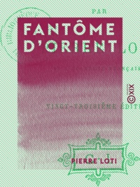 Pierre Loti - Fantôme d'Orient.