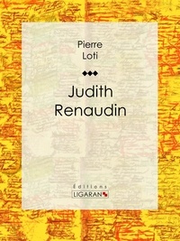  PIERRE LOTI et  Ligaran - Judith Renaudin.