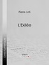 Pierre Loti et  Ligaran - L'Exilée.
