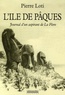Pierre Loti - L'île de Pâques - Journal d'un aspirant de La Flore précédé du Journal intime (3-8 janvier 1872).