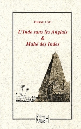 Pierre Loti - L'Inde sans les Anglais suivi de Mahé des Indes.