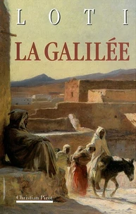 La Galilée suivi de La Mosquée verte et de Petite suite mourante ainsi que de pages inédites du) Journal intime