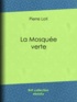 Pierre Loti - La Mosquée verte.