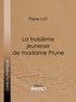 Pierre Loti et  Ligaran - La Troisième Jeunesse de madame Prune.