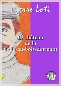 Téléchargement ebook zip Le château de la Belle-au-bois-dormant ePub FB2 RTF par Pierre Loti
