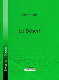 Pierre Loti et  Ligaran - Le Désert.