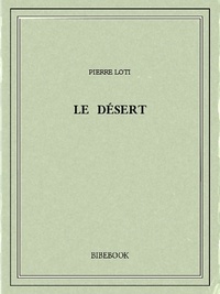 Pierre Loti - Le désert.