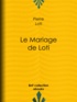 Pierre Loti - Le Mariage de Loti.