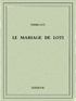 Pierre Loti - Le mariage de Loti.