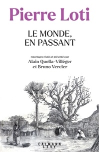 Pierre Loti - Le Monde, en passant - Reportages (1872-1917).