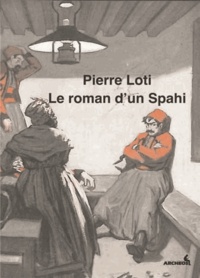 Pierre Loti - Le roman d'un spahi.