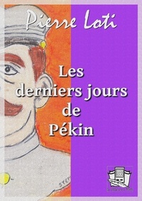 Ebook téléchargements paul washer Les derniers jours de Pékin PDF 9782374635835 in French par Pierre Loti
