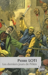 Ebooks au Portugal télécharger Les derniers jours de Pékin 9782752604279 par Pierre Loti (French Edition) DJVU