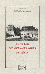 Pierre Loti - Les derniers jours de Pékin.