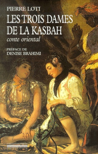 Pierre Loti - Les Trois Dames De La Kasbah. Conte Oriental.
