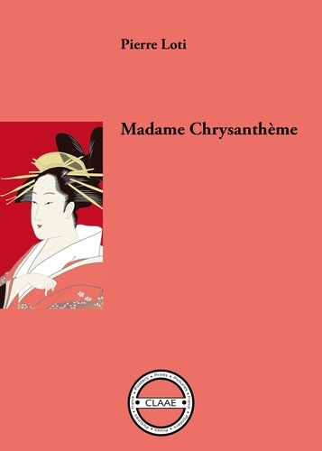 Pierre Loti - Madame Chrysanthème - Récit de voyage au Japon.