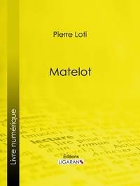 Pierre Loti et  Ligaran - Matelot.
