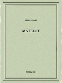 Pierre Loti - Matelot.