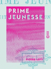 Pierre Loti - Prime jeunesse.