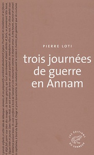 Pierre Loti - Trois journées de guerre en Annam.