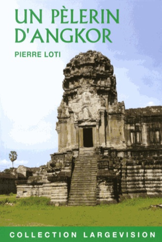Un pèlerin d'Angkor Edition en gros caractères