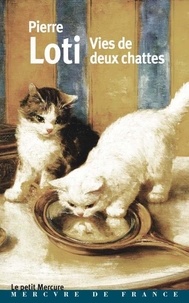 Pierre Loti - Vies de deux chattes.