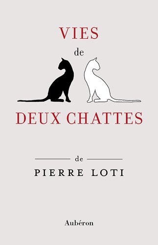 Pierre Loti - Vies de deux chattes - Et autres récits félins.