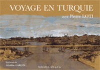 Pierre Loti et Géraldine Garçon - Voyage en Turquie - Avec Pierre Loti.