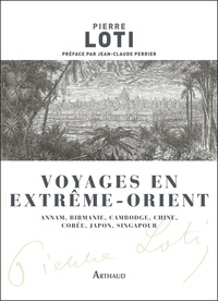 Pierre Loti - Voyages en Extrême-Orient.