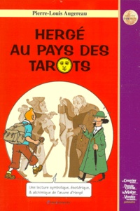 Pierre-Louis Augereau - Hergé au pays des tarots - Une lecture symbolique, ésotérique et alchimique des aventures de Tintin.