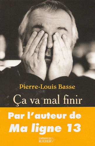Pierre-Louis Basse - Ca va mal finir.