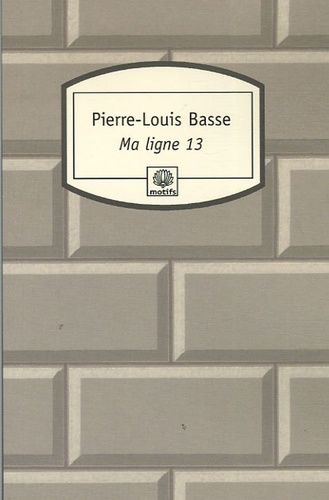 Pierre-Louis Basse - Ma ligne 13.