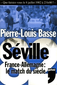 Pierre-Louis Basse - Séville 82 - France-Allemagne Le match du siècle. 1 DVD
