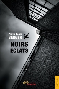 Téléchargement gratuit de livres électroniques pdf Noirs éclats par Pierre-Louis Berger MOBI ePub PDB