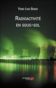 Pierre-Louis Berger - Radioactivité en sous-sol.