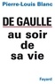 Pierre-Louis Blanc - De Gaulle au soir de sa vie.